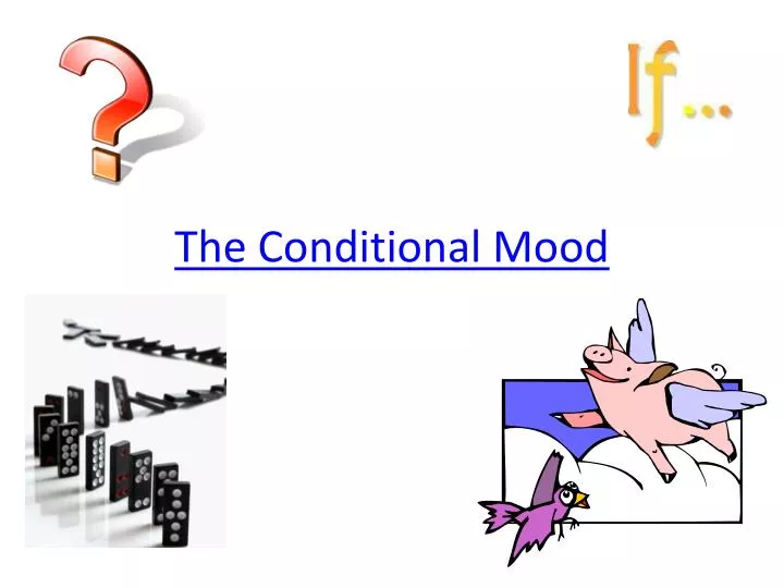 PPT The Conditional Mood PowerPoint Presentation Free Download ID 6745321