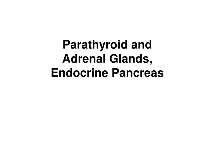 parathyroid and adrenal glands endocrine pancreas n.