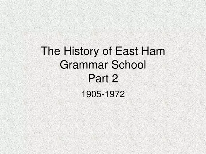 the history of east ham grammar school part 2 n.