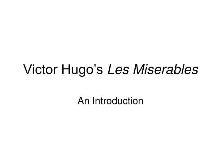 PPT - Victor Hugo’s Les Miserables PowerPoint Presentation, free ...