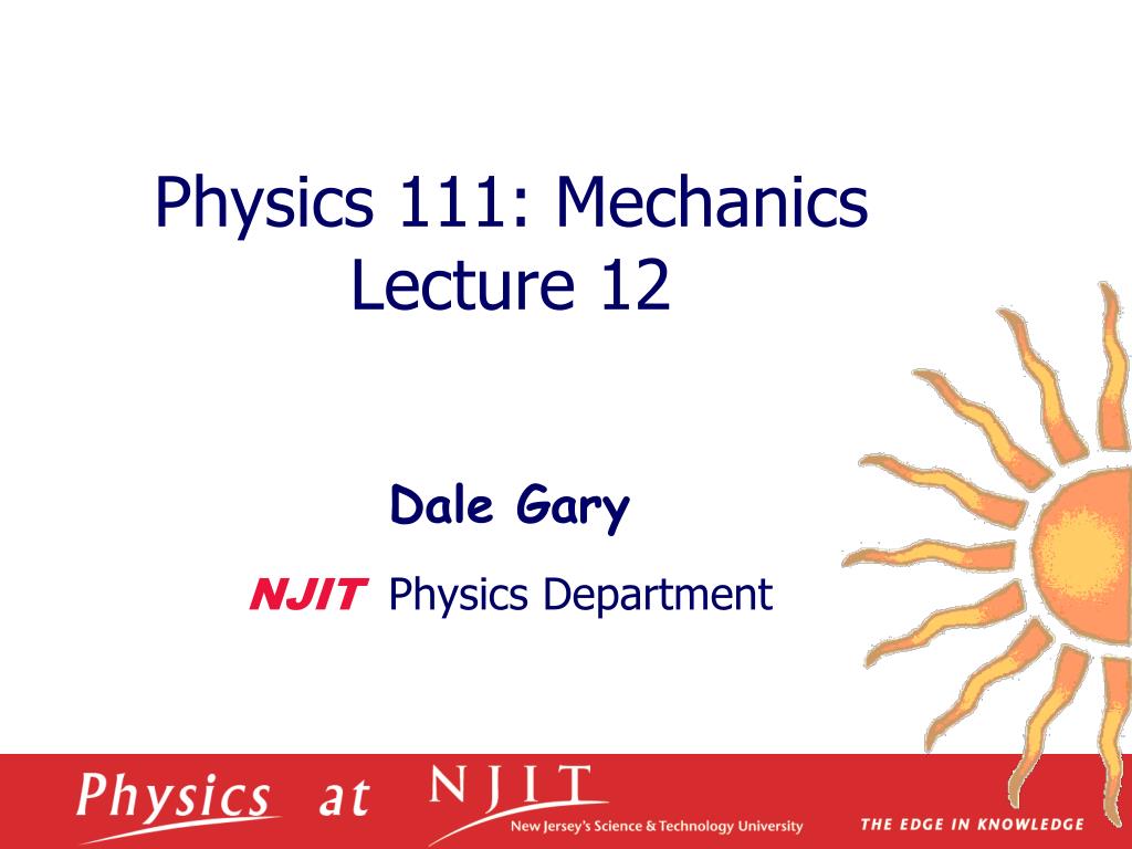 PPT - Physics 1 11 : Mechanics Lecture 12 PowerPoint Presentation, free ...