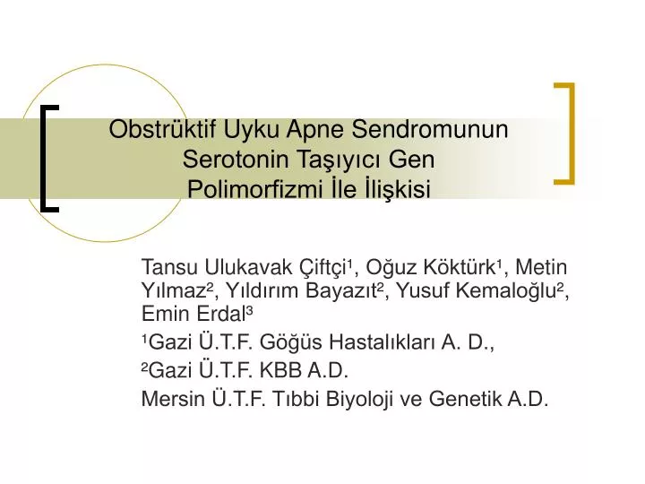 PPT - Obstrüktif Uyku Apne Sendromunun Serotonin Taşıyıcı Gen ...