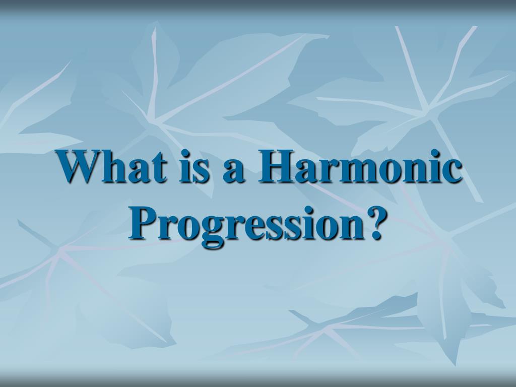 PPT - HARMONIC PROGRESSION PowerPoint Presentation, free download - ID ...