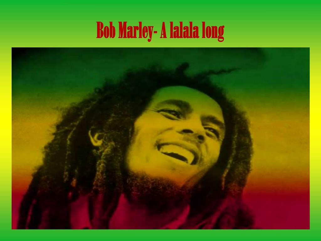 La La La La Long Bob Marley