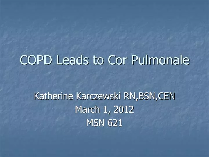 copd leads to cor pulmonale n.