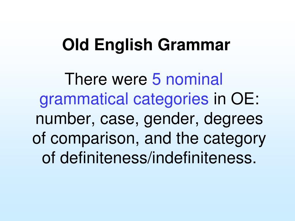 His old english. A Grammar of old English. Grammatical categories в английском. Grammatical categories of Nouns old English. Old English pronouns grammatical categories.