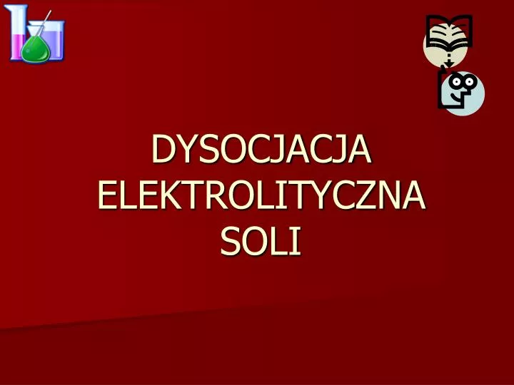 Co To Jest Dysocjacja Elektrolityczna PPT - DYSOCJACJA ELEKTROLITYCZNA SOLI PowerPoint Presentation, free