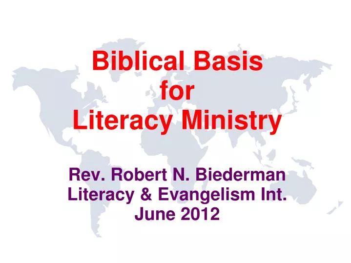 biblical basis for literacy ministry rev robert n biederman literacy evangelism int june 2012 n.