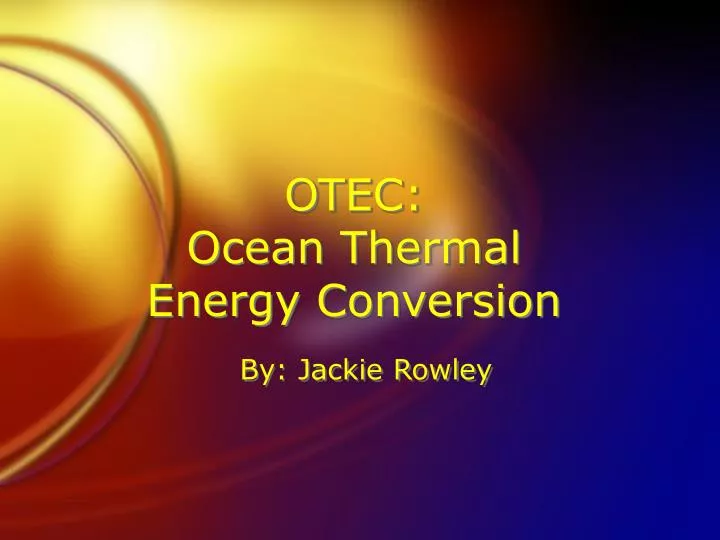 PPT OTEC Ocean Thermal Energy Conversion PowerPoint Presentation