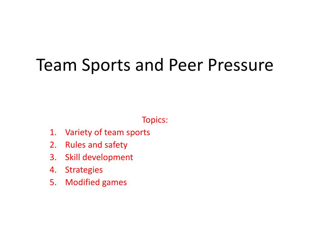 PPT - Team Sports and Peer Pressure PowerPoint Presentation, free download  - ID:6778871