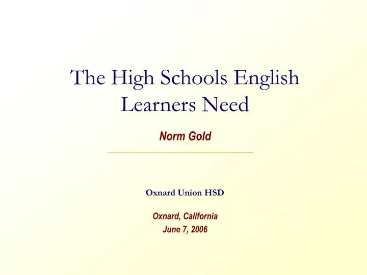 the high schools english learners need norm gold oxnard union hsd oxnard california june 7 2006 n.