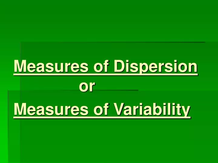 measures of dispersion or measures of variability n.