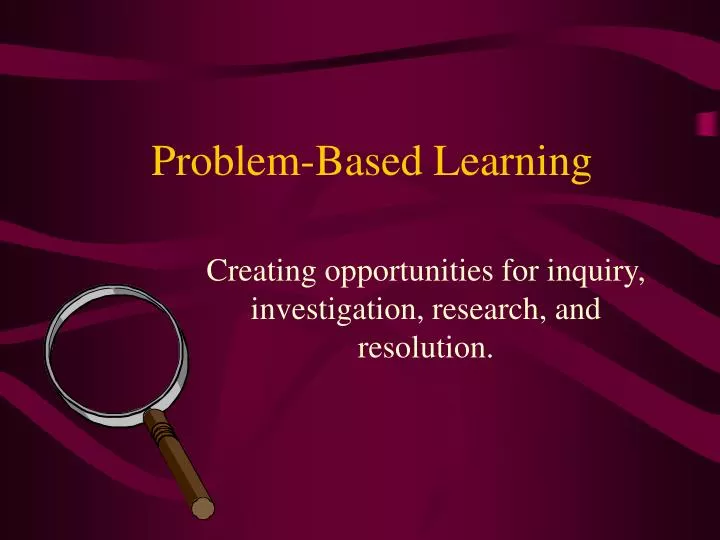 PPT - Problem-Based Learning PowerPoint Presentation, free download ...