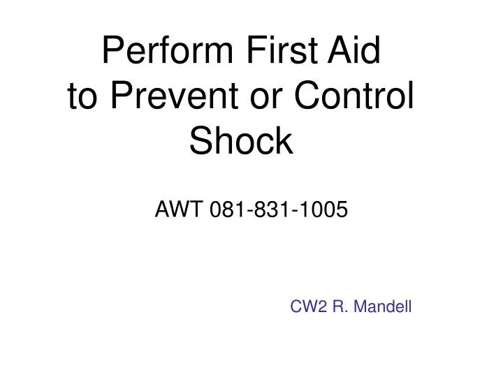 PPT Perform First Aid to Prevent or Control Shock PowerPoint Presentation ID6793562