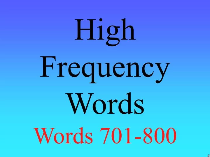 high frequency words words 701 800 n.