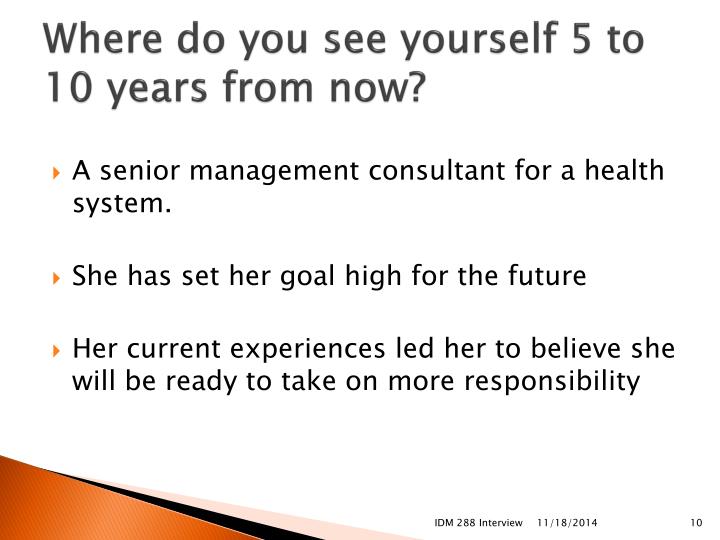 ppt aarathi akella interview for idm 288 powerpoint presentation where do you see yourself 10 years from now