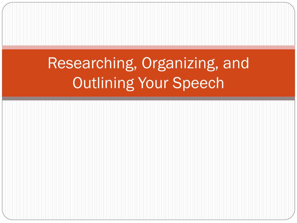 ppt researching organizing and outlining your speech powerpoint outlining a presentation