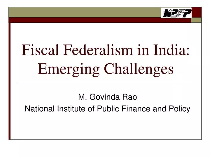 Ppt fiscal federalism in india emerging challenges powerpoint 