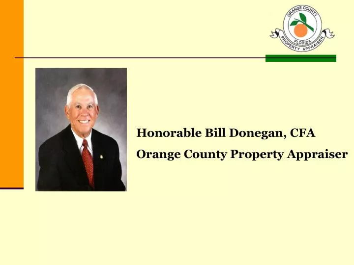 PPT Honorable Bill Donegan, CFA Orange County Property Appraiser