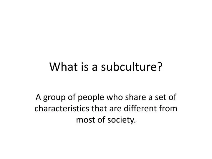 PPT What is a subculture? PowerPoint Presentation, free download ID