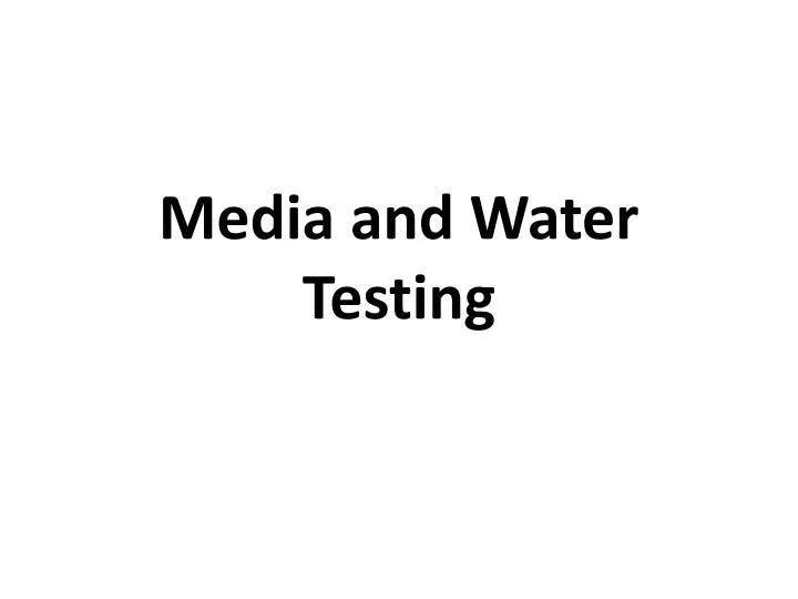 media and water testing n.