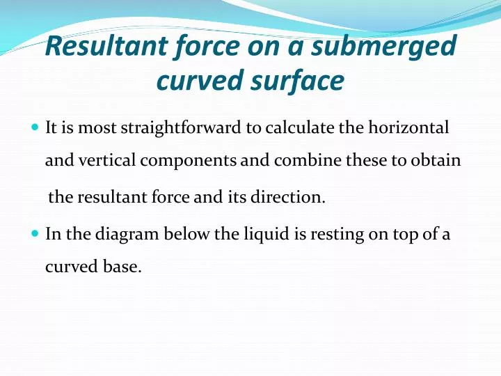 PPT - Resultant force on a submerged curved surface PowerPoint ...