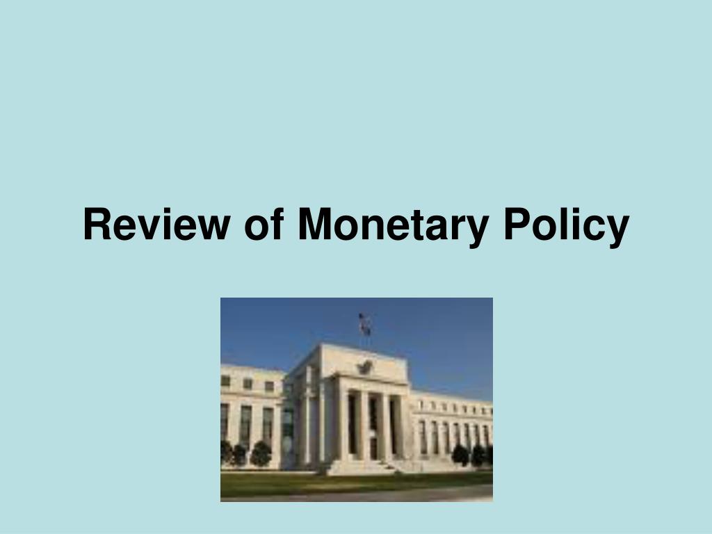 PPT - Review of Monetary Policy PowerPoint Presentation, free download ...