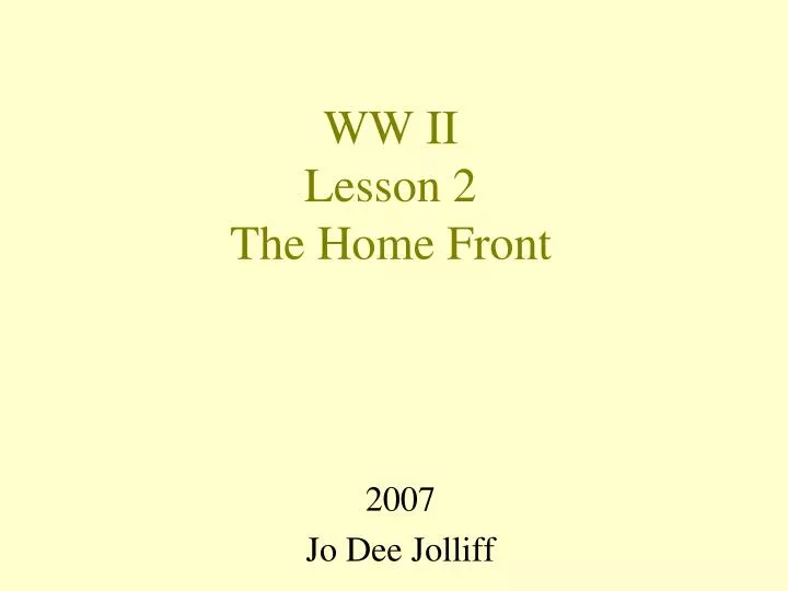 PPT - WW II Lesson 2 The Home Front PowerPoint Presentation, free ...