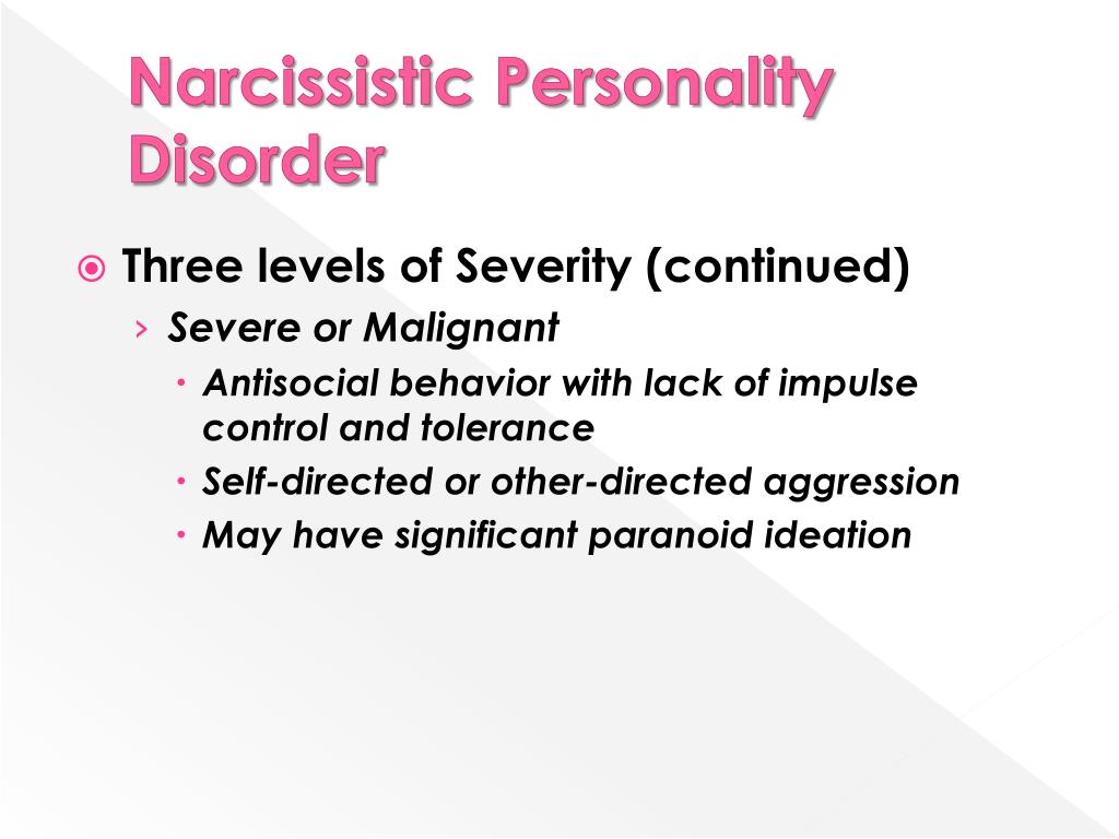 Three levels of Severity (continued) * Severe or Malignant * Antisocial beh...