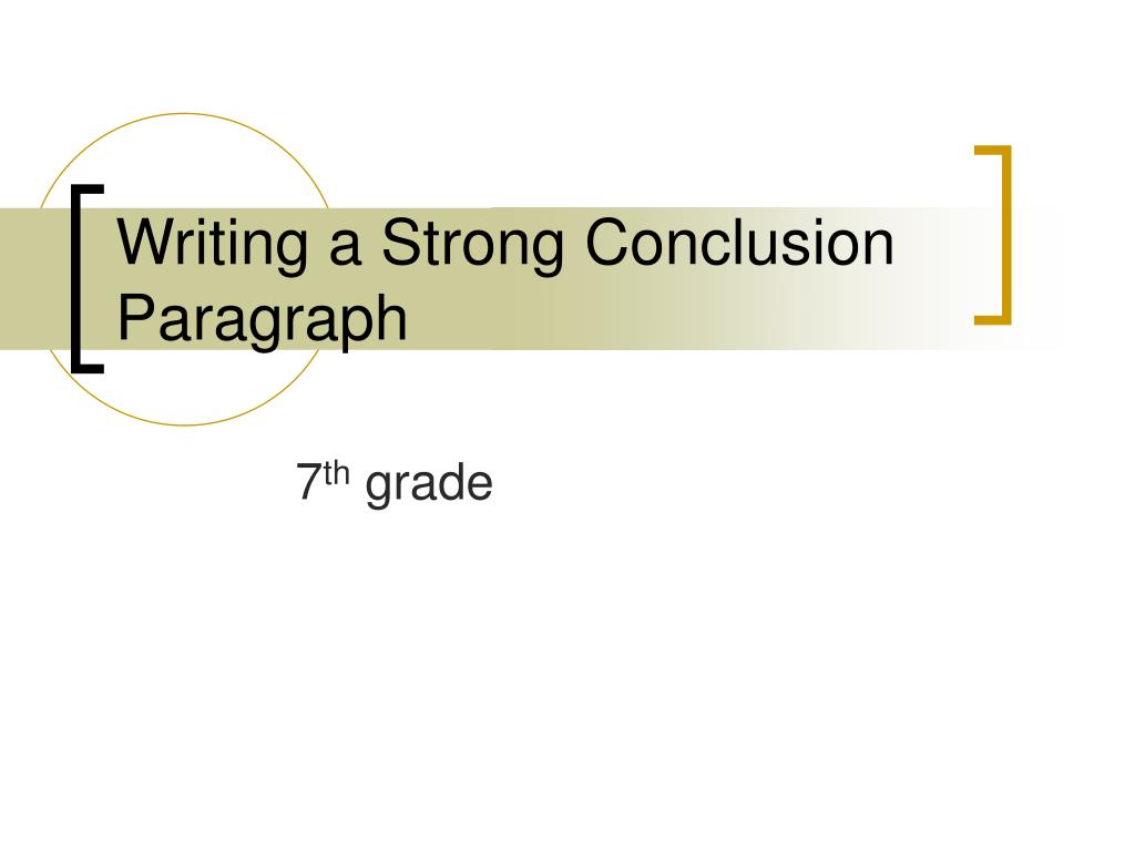 PPT - Writing a Strong Conclusion Paragraph PowerPoint