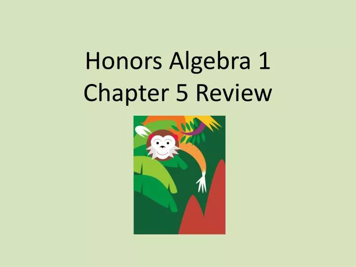 PPT - Honors Algebra 1 Chapter 5 Review PowerPoint Presentation, free ...