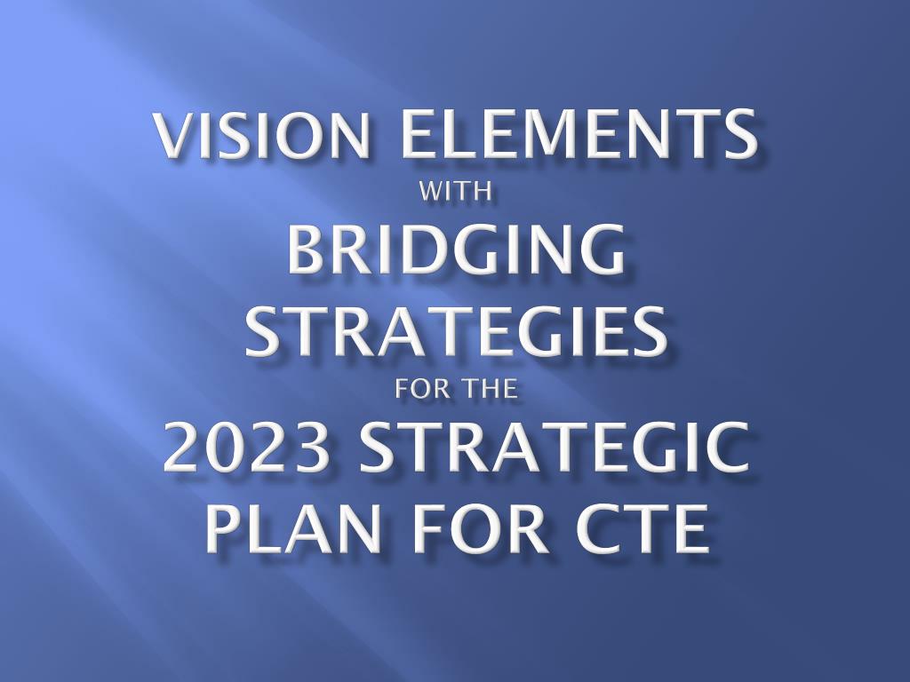 PPT VISION elements with Bridging Strategies for the 2023 Strategic