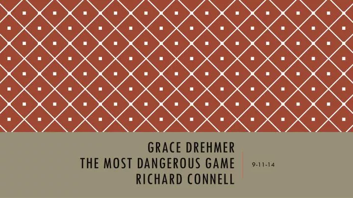 grace drehmer the most dangerous game richard connell n.
