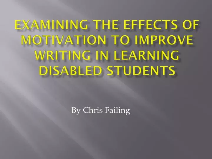 PPT - Examining the Effects of Motivation to Improve Writing in