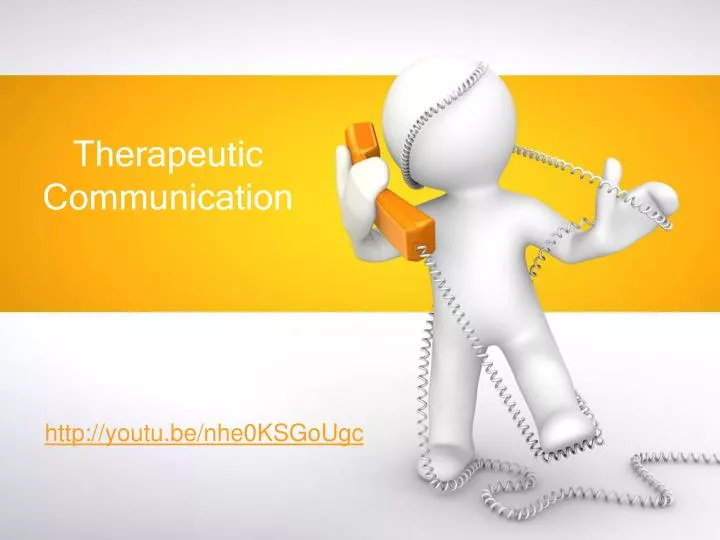 PPT Therapeutic Communication PowerPoint Presentation, free download