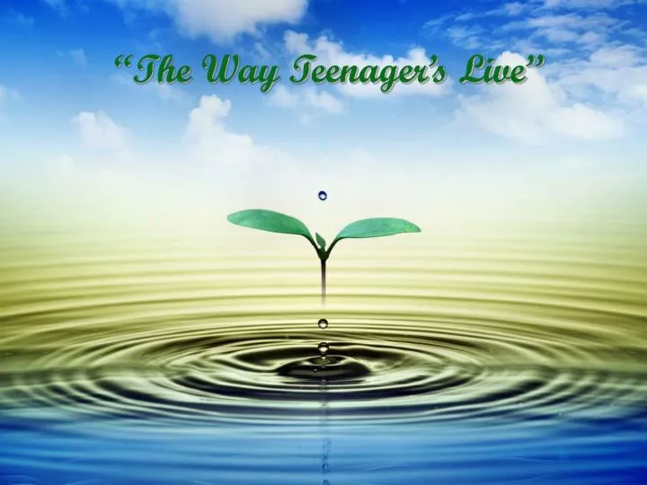 the way teenager s live n.
