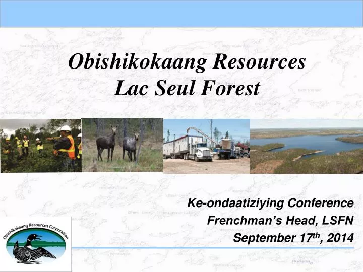 PPT - Obishikokaang Resources Lac Seul Forest PowerPoint Presentation