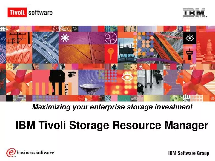 Ppt Maximizing Your Enterprise Storage Investment Ibm Tivoli Storage Investment Ibm Tivoli
