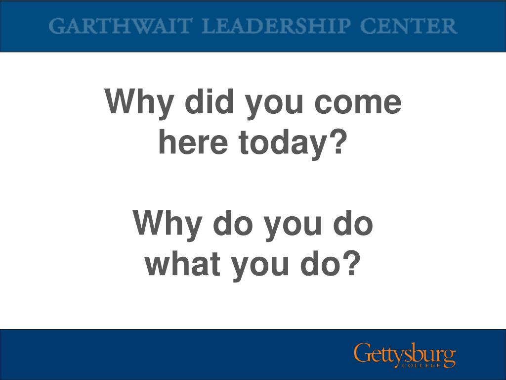 ppt-why-did-you-come-here-today-why-do-you-do-what-you-do