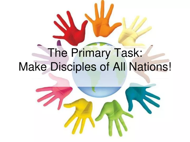 the primary task make disciples of all nations n.