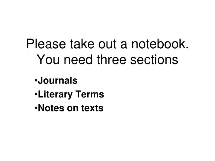 please take out a notebook you need three sections n.