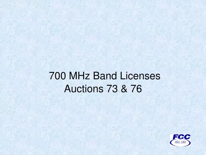 700 mhz band licenses auctions 73 76 n.