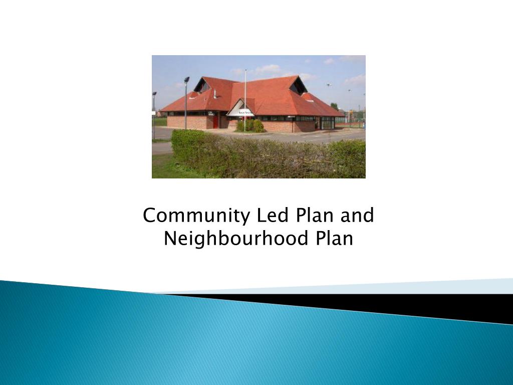 PPT - Community Led Plan and Neighbourhood Plan PowerPoint Presentation ...