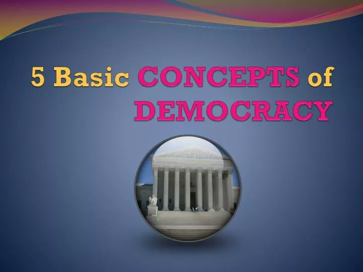 PPT 5 Basic CONCEPTS of DEMOCRACY PowerPoint Presentation, free