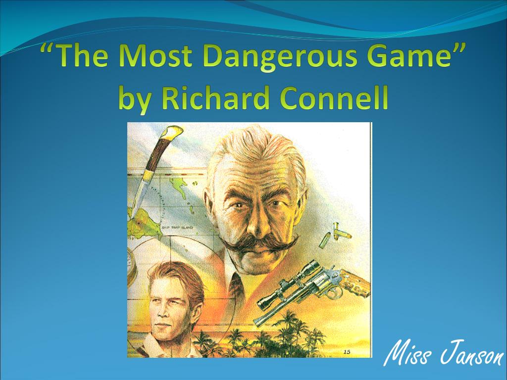 Most Dangerous Game By Richard Connell Summary PPT - “The Most Dangerous Game” by Richard Connell PowerPoint