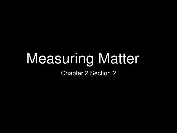 PPT - Measuring Matter PowerPoint Presentation, Free Download - ID:6834724