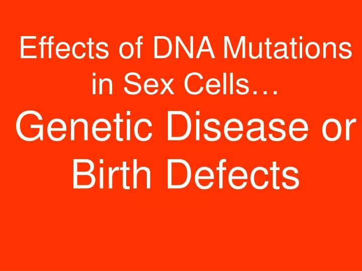 Ppt Effects Of Dna Mutations In Sex Cells… Genetic Disease Or Birth