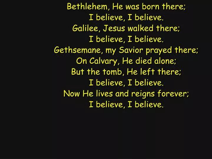 PPT Bethlehem, He was born there; I believe, I believe. Galilee