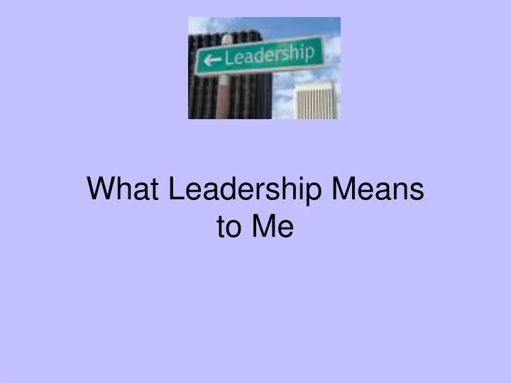 ppt-what-leadership-means-to-me-powerpoint-presentation-free