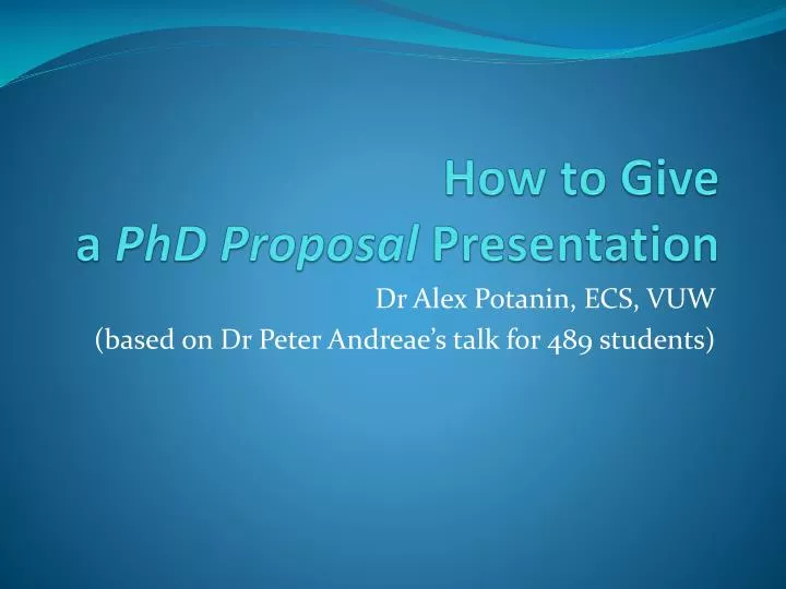 PPT How To Give A PhD Proposal Presentation PowerPoint Presentation 